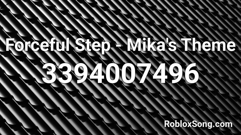 Forceful Step - Mika's Theme Roblox ID
