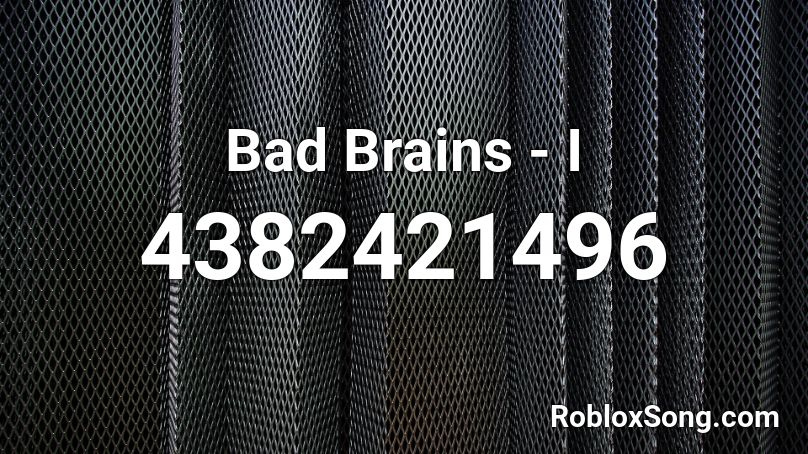 Bad Brains - I Roblox ID