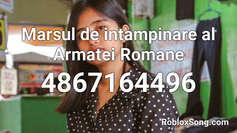 Marsul de intampinare al Armatei Romane Roblox ID