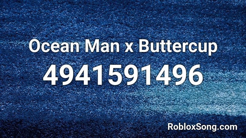 Ocean Man x Buttercup Roblox ID