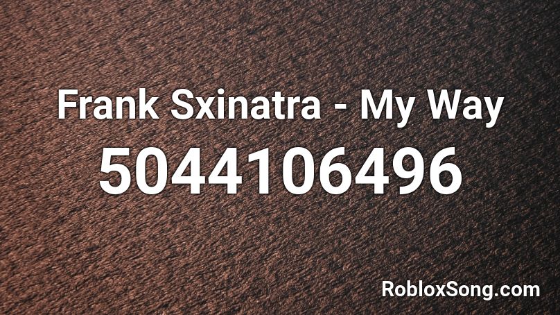 Frank Sxinatra - My Way Roblox ID