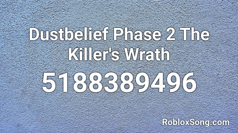 Dustbelief Phase 2 The Killer's Wrath Roblox ID