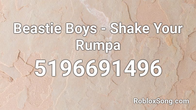 Beastie Boys - Shake Your Rumpa Roblox ID