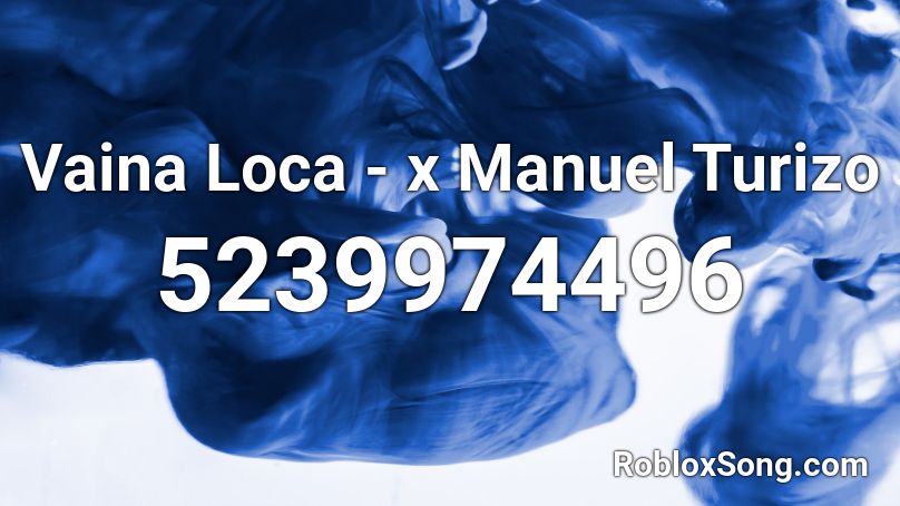 Vaina Loca - x Manuel Turizo Roblox ID