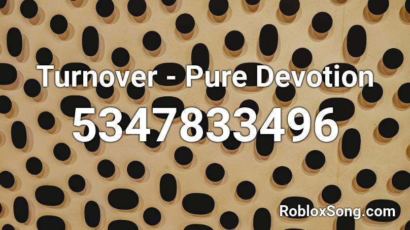 Turnover - Pure Devotion Roblox ID