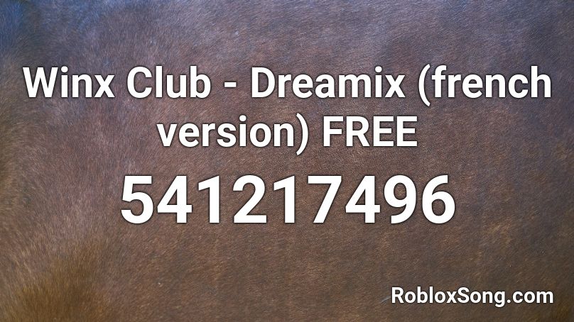 Winx Club - Dreamix (french version) FREE Roblox ID