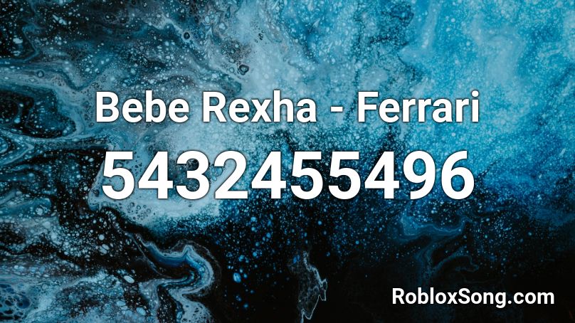 Bebe Rexha - Ferrari Roblox ID