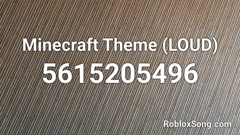 Minecraft Theme (LOUD) Roblox ID