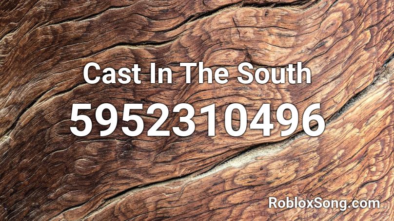 Cast In The South Roblox ID