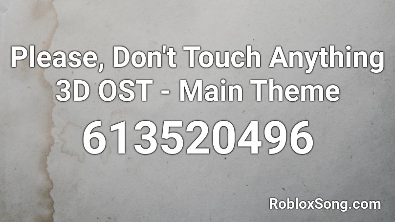 Please, Don't Touch Anything 3D OST - Main Theme Roblox ID