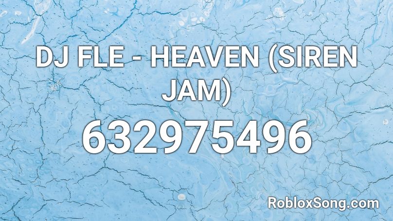 DJ FLE - HEAVEN (SIREN JAM) Roblox ID