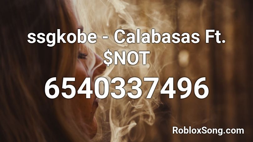 Ssgkobe Calabasas Ft Not Roblox Id Roblox Music Codes