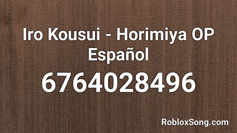 Iro Kousui - Horimiya OP Español Roblox ID