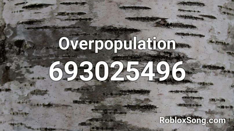 Overpopulation Roblox ID