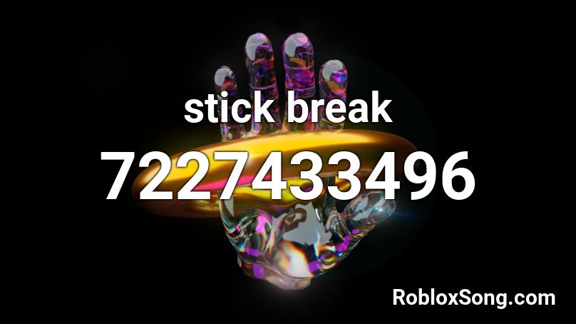 stick break Roblox ID