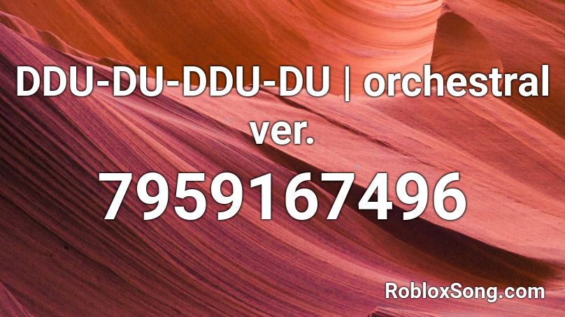 DDU-DU-DDU-DU | orchestral ver. Roblox ID