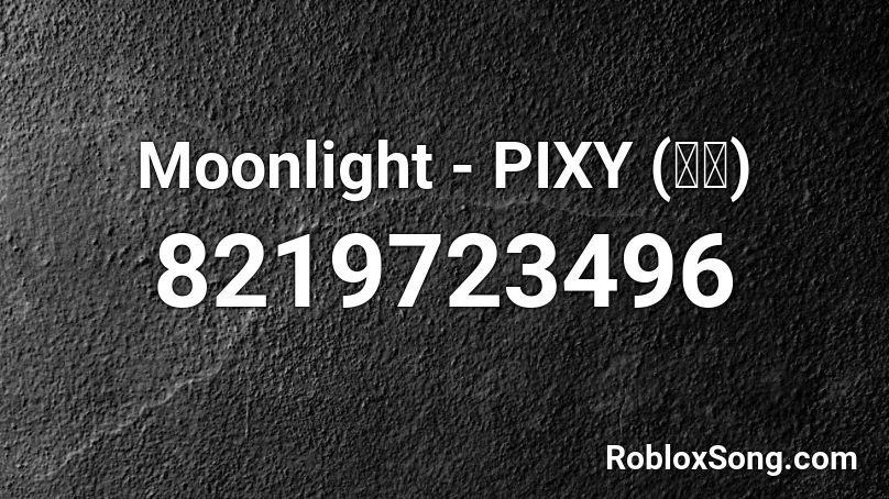Moonlight - PIXY (픽시) Roblox ID