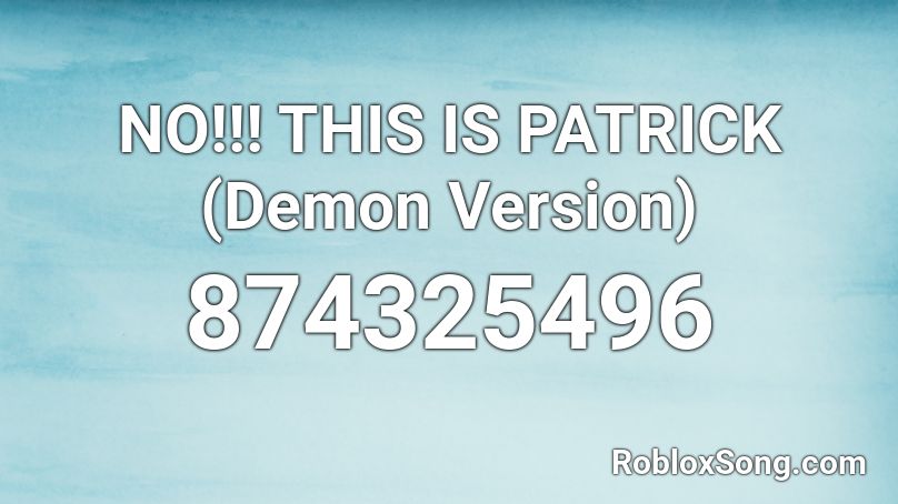 No This Is Patrick Demon Version Roblox Id Roblox Music Codes - wild thoughts dj kaled roblox music id