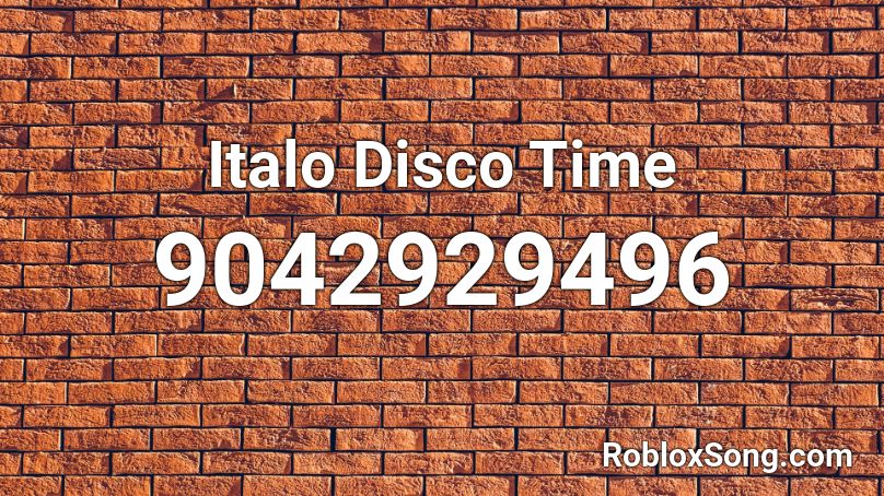 Italo Disco Time Roblox ID