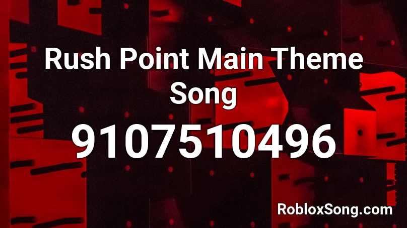Rush Point Main Theme Song Roblox ID