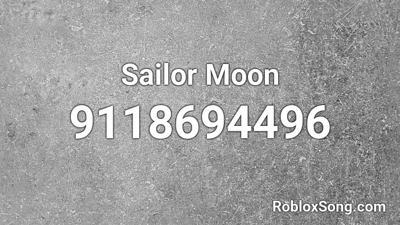 Sailor Moon Roblox ID - Roblox music codes