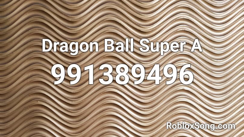 Dragon Ball Super A Roblox ID