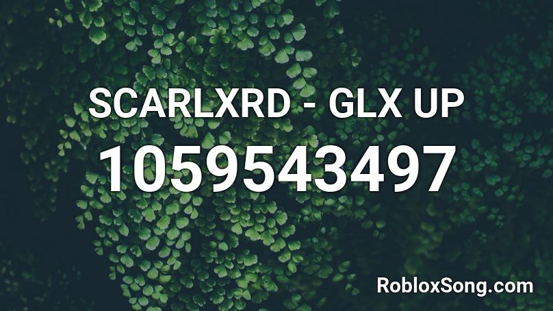 Scarlxrd Glx Up Roblox Id Roblox Music Codes - scarlxrd roblox song id