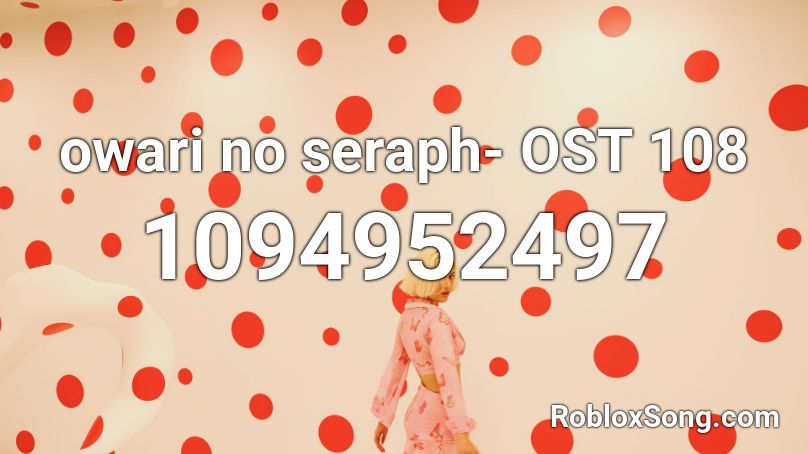 owari no seraph- OST 108 Roblox ID