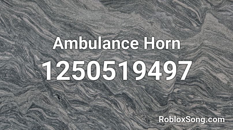 Ambulance Horn Roblox ID