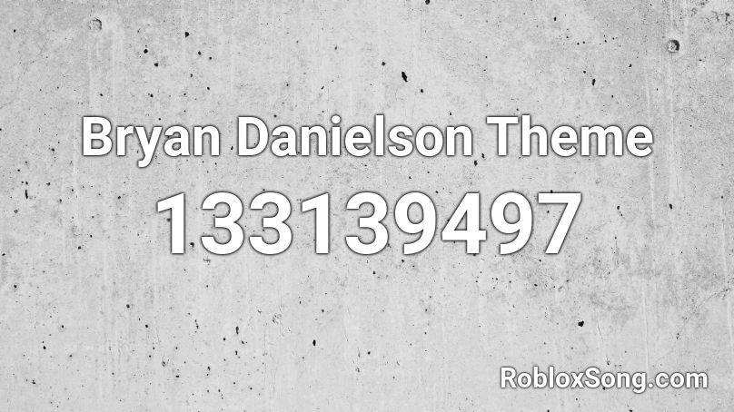 Bryan Danielson Theme Roblox ID