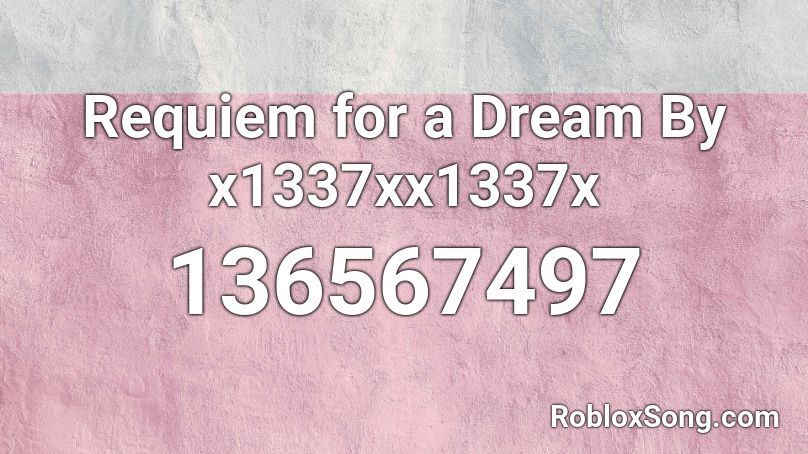 Requiem for a Dream By x1337xx1337x Roblox ID