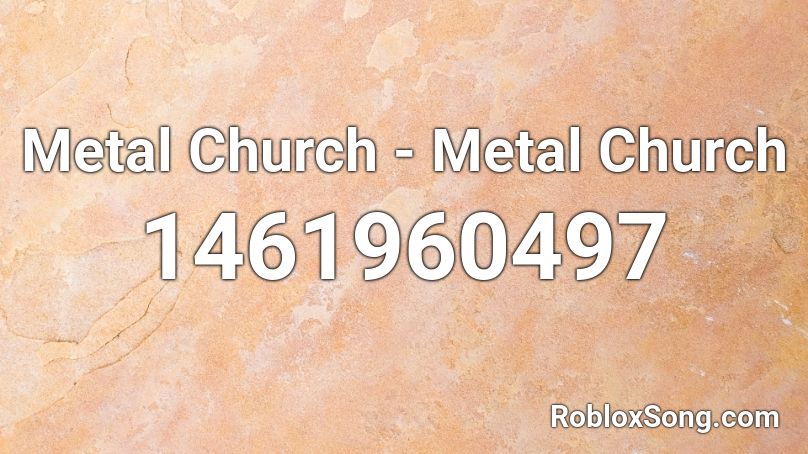 Metal Church - Metal Church Roblox ID