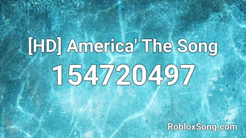 Hd America The Song Roblox Id Roblox Music Codes - roblox id for america song