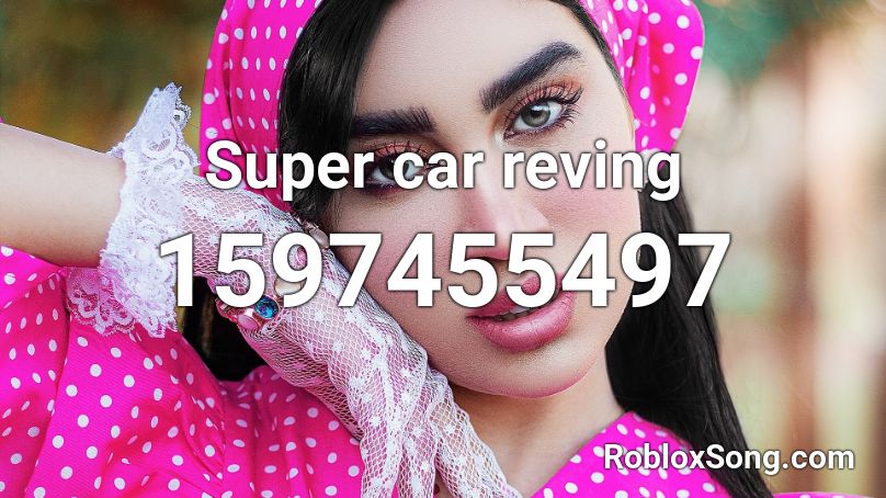 Super car reving Roblox ID