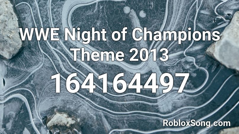 WWE Night of Champions Theme 2013 Roblox ID