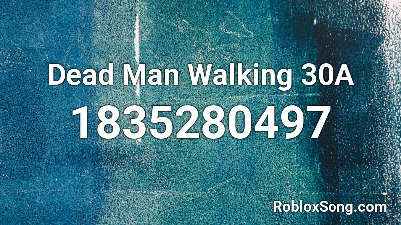 Dead Man Walking 30A Roblox ID