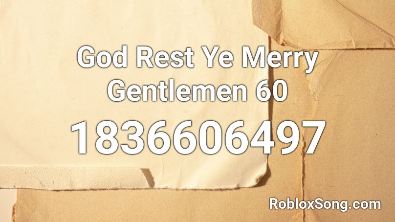 God Rest Ye Merry Gentlemen 60 Roblox ID
