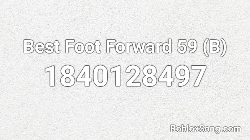 Best Foot Forward 59 (B) Roblox ID