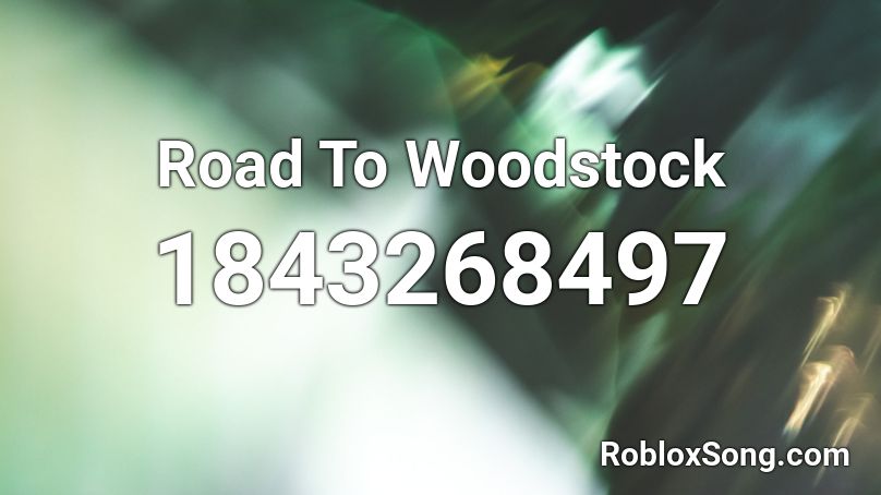 Road To Woodstock Roblox ID