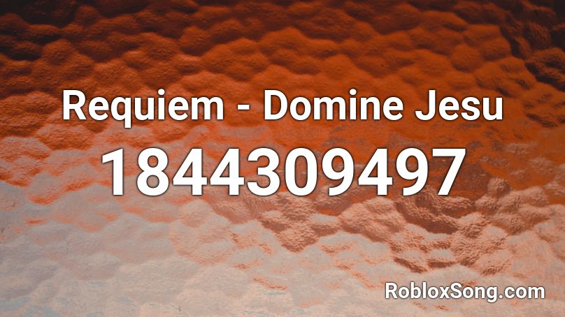 Requiem - Domine Jesu Roblox ID