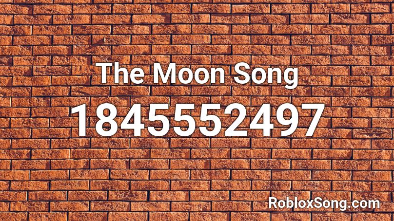 The Moon Song Roblox ID