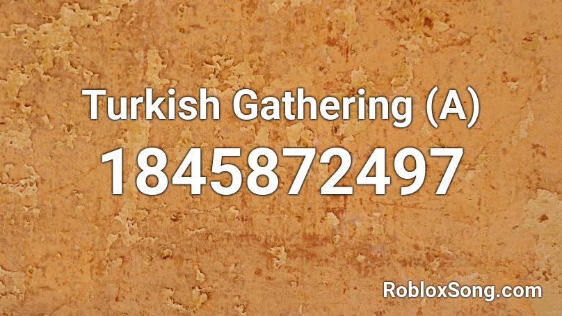 Turkish Gathering (A) Roblox ID