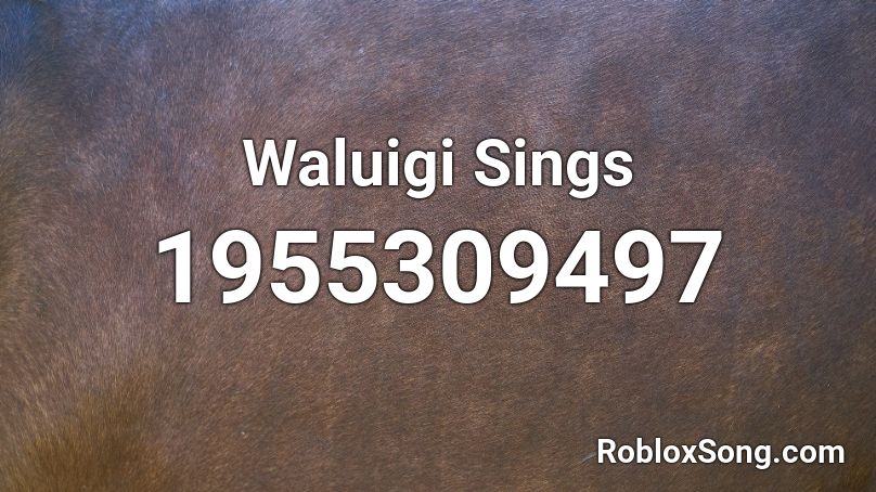 Waluigi Sings Roblox ID