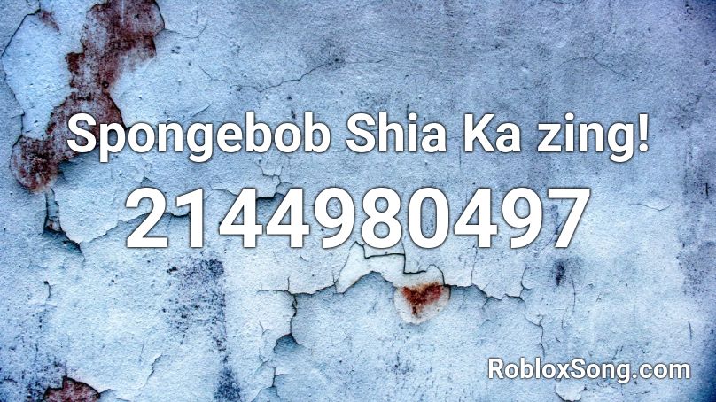 Spongebob Shia Ka zing! Roblox ID