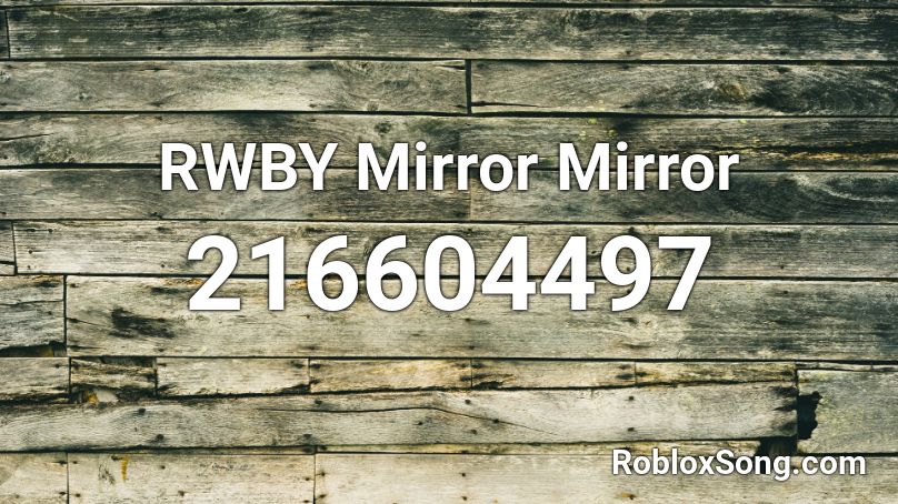 RWBY Mirror Mirror Roblox ID