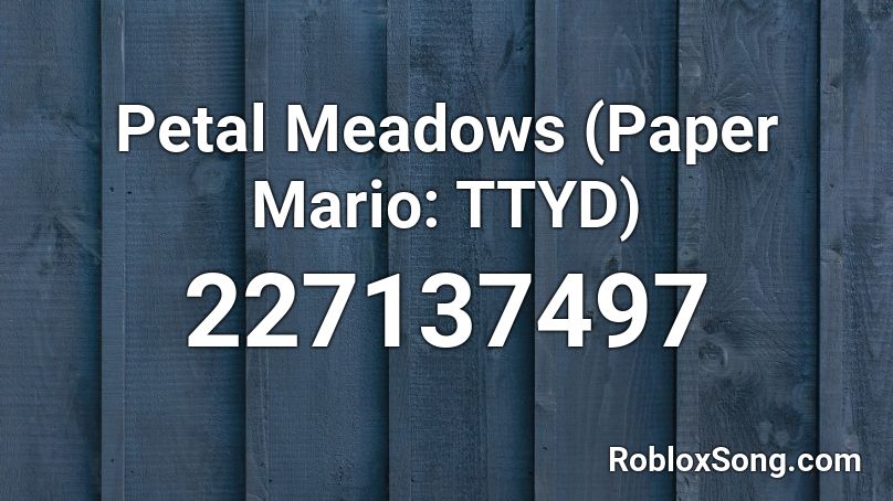 Petal Meadows (Paper Mario: TTYD) Roblox ID