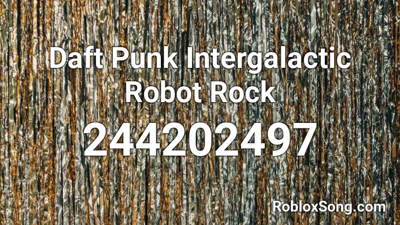 Daft Punk Intergalactic Robot Rock Roblox Id Roblox Music Codes - intergalactic robot rock roblox id