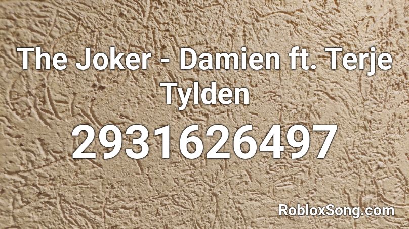 The Joker - Damien ft. Terje Tylden Roblox ID