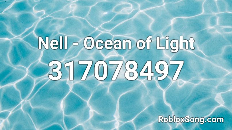 Nell - Ocean of Light Roblox ID