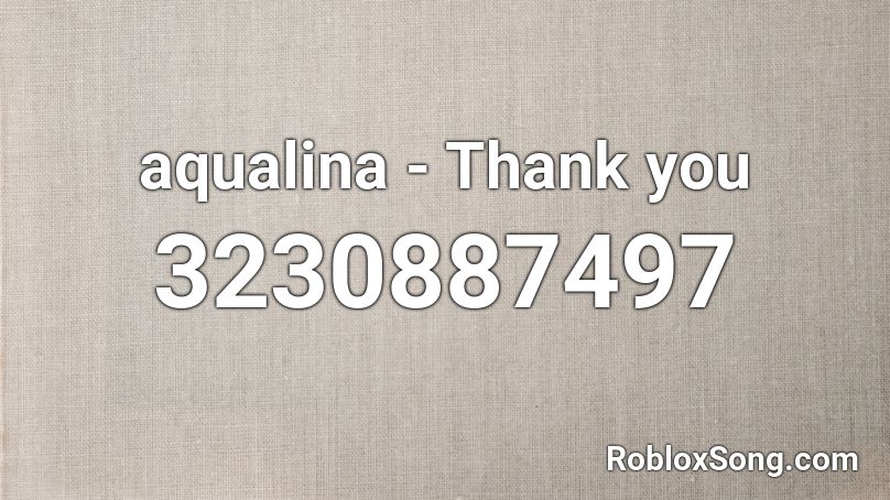 aqualina - Thank you Roblox ID